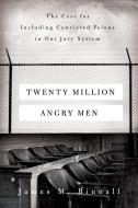 Twenty Million Angry Men di James M. Binnall edito da University Of California Press