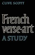 French Verse-Art di Clive Scott edito da Cambridge University Press