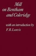 Mill on Bentham and Coleridge di Mill, John Stuart Mill, F. R. Leavis edito da Cambridge University Press