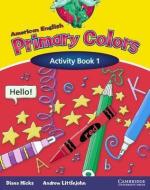 American English Primary Colors, Activity Book 1 di Diana Hicks, Andrew Littlejohn edito da CAMBRIDGE