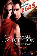 "A Small Deception" di Shirley Scott edito da Lulu.com