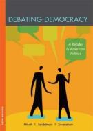 Debating Democracy di Bruce Miroff, Raymond Seidelman, Todd Swanstrom edito da Houghton Mifflin Co