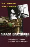 Hidden Knowledge di D. W. Livingstone, Peter H. Sawchuk edito da Rowman & Littlefield