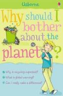 Why Should I Bother About The Planet? di Sue Meredith edito da Usborne Publishing Ltd