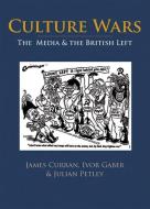 Culture Wars di James Curran, Julian Petley, Ivor Gaber edito da Edinburgh University Press