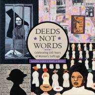 Deeds Not Words: Celebrating 100 Years of Women's Suffrage di Sandra Sider, Pamela Weeks edito da SCHIFFER PUB LTD