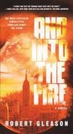 And Into the Fire di Robert Gleason edito da FORGE
