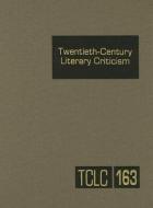 Twentieth-Century Literary Criticism: Criticism of the Works of Novelists, Poets, Playwrights, Short Story Writers, and  edito da GALE CENGAGE REFERENCE