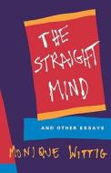 The Straight Mind: And Other Essays di Monique Wittig edito da Beacon Press (MA)
