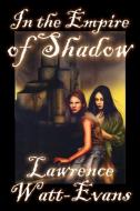 In the Empire of Shadow di Lawrence Watt-Evans edito da Wildside Press