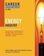 Career Opportunities in the Energy Industry di Allan Taylor, James Robert Parish edito da Facts On File Inc