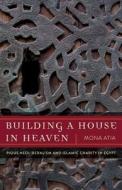 Building a House in Heaven di Mona Atia edito da University of Minnesota Press