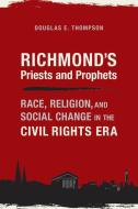 Richmond's Priests and Prophets di Douglas E. Thompson edito da The University of Alabama Press