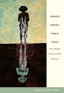 Private Bodies, Public Texts di Karla F. C. Holloway edito da Duke University Press Books