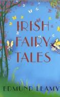 Irish Fairy Tales di Edmund Leamy edito da PAPERBACKSHOP UK IMPORT