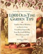 1,001 Old-Time Garden Tips: Timeless Bits of Wisdom on How to Grow Everything Organically, from the Good Old Days When E di Roger Yepsen, Deborah Martin edito da RODALE PR