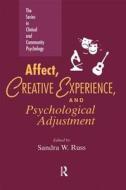 Affect, Creative Experience, And Psychological Adjustment di Sandra W. Russ edito da Routledge