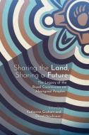 Sharing The Land, Sharing A Future di Katherine Graham edito da University Of Manitoba Press