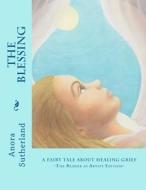 The Blessing: A Fairy Tale di Anora Sutherland edito da Inner River Press