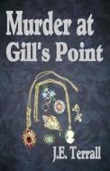 Murder at Gill's Point di J. E. Terrall edito da Jan Terrall