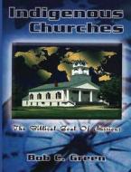 Indigenous Churches di Bob C Green edito da Old Paths Publications, Incorporated