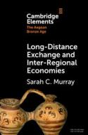 Long-Distance Exchange And Inter-Regional Economies di Sarah C. Murray edito da Cambridge University Press