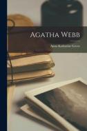 Agatha Webb di Anna Katharine Green edito da LEGARE STREET PR