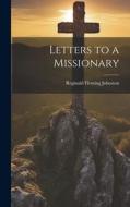 Letters to a Missionary di Reginald Fleming Johnston edito da LEGARE STREET PR
