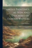 Famous Paintings as Seen and Described by Famous Writers di Esther Singleton edito da LEGARE STREET PR