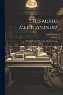 Thesaurus Medicaminum; Or the Medical Prescriber's Vade-mecum di Daniel Spillan edito da LEGARE STREET PR