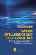 Swarm Intelligence And Deep Evolution di Hitoshi Iba edito da Taylor & Francis Ltd