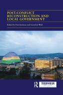 Post-conflict Reconstruction And Local Government edito da Taylor & Francis Ltd