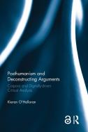 Posthumanism And Deconstructing Arguments di Kieran O'Halloran edito da Taylor & Francis Ltd