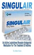 Singulair: An Active Leukotriene Receptor Antagonist Medication for the Treatment of Asthma di Noble Veum edito da INDEPENDENTLY PUBLISHED