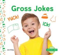 Gross Jokes di Joe King edito da ABDO KIDS JUNIOR