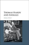 Thomas Hardy and Animals di Anna (University of St Andrews West edito da Cambridge University Press