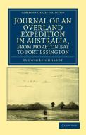Journal of an Overland Expedition in Australia, from Moreton Bay to Port Essington di Ludwig Leichhardt edito da Cambridge University Press