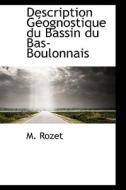 Description G Ognostique Du Bassin Du Bas-boulonnais di M Rozet edito da Bibliolife
