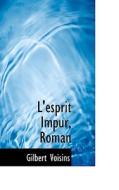 L'esprit Impur, Roman di Gilbert Voisins edito da Bibliolife