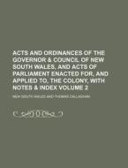 Acts and Ordinances of the Governor & Council of New South Wales, and Acts of Parliament Enacted For, and Applied To, the Colony, with Notes & Index V di New South Wales edito da Rarebooksclub.com