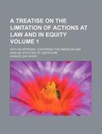 A   Treatise on the Limitation of Actions at Law and in Equity Volume 1; With an Appendix, Containing the American and English Statutes of Limitations di Horace Gay Wood edito da Rarebooksclub.com
