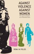 Against Violence Against Women di Rona M. Fields edito da Palgrave Macmillan