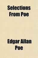 Selections From Poe di Edgar Allan Poe edito da General Books Llc