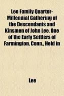 Lee Family Quarter-millennial Gathering di Jenny Lee edito da General Books