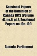 Sessional Papers Of The Dominion Of Cana di Canada. Parliament edito da General Books