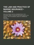 The Law And Practice Of Marine Insurance (volume 2); Deduced From A Critical Examination Of The Adjudged Cases, The Nature And Analogies Of The Subjec di John Duer edito da General Books Llc