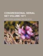Congressional Serial Set Volume 1971 di United States Government Office edito da Rarebooksclub.com
