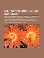 Military Prisoner Abuse Scandals: Iraq P di Books Llc edito da Books LLC, Wiki Series