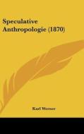 Speculative Anthropologie (1870) di Karl Werner edito da Kessinger Publishing