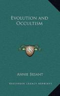 Evolution and Occultism di Annie Wood Besant edito da Kessinger Publishing